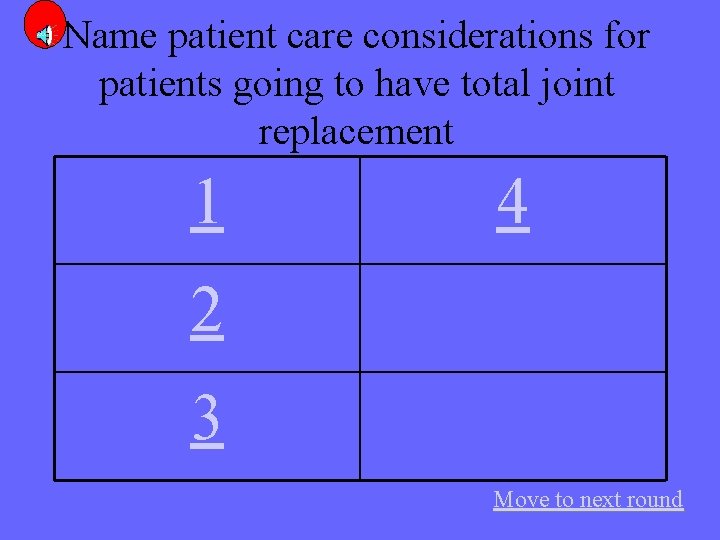 Name patient care considerations for patients going to have total joint replacement 1 4