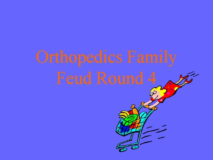 Orthopedics Family Feud Round 4 