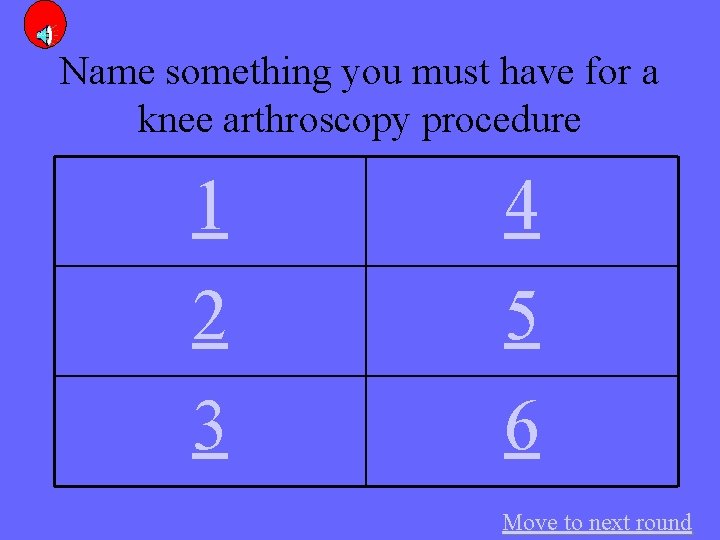 Name something you must have for a knee arthroscopy procedure 1 4 2 5