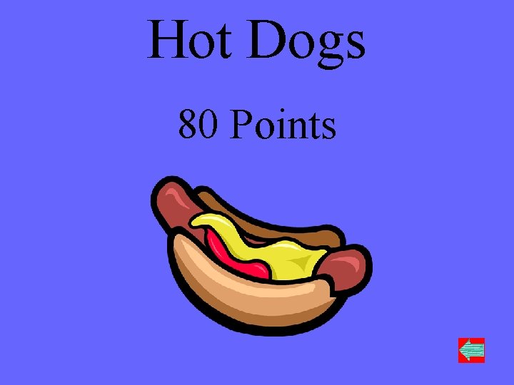 Hot Dogs 80 Points 