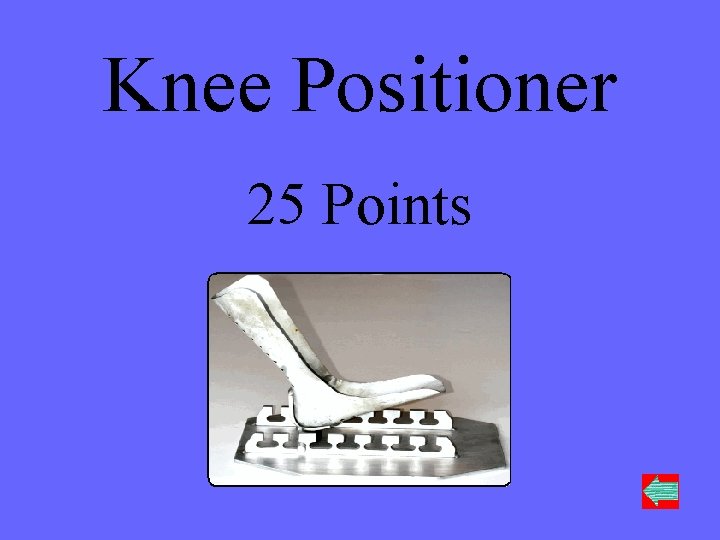 Knee Positioner 25 Points 