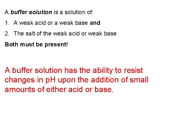 A buffer solution is a solution of: 1. A weak acid or a weak