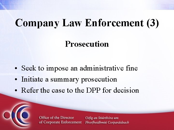 Company Law Enforcement (3) Prosecution • Seek to impose an administrative fine • Initiate