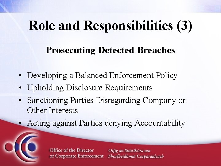Role and Responsibilities (3) Prosecuting Detected Breaches • Developing a Balanced Enforcement Policy •