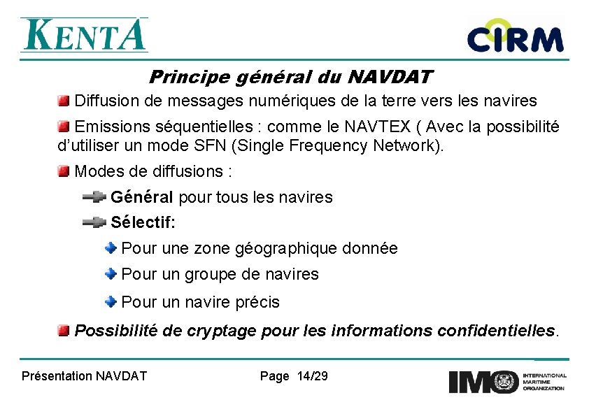 Principe général du NAVDAT Diffusion de messages numériques de la terre vers les navires