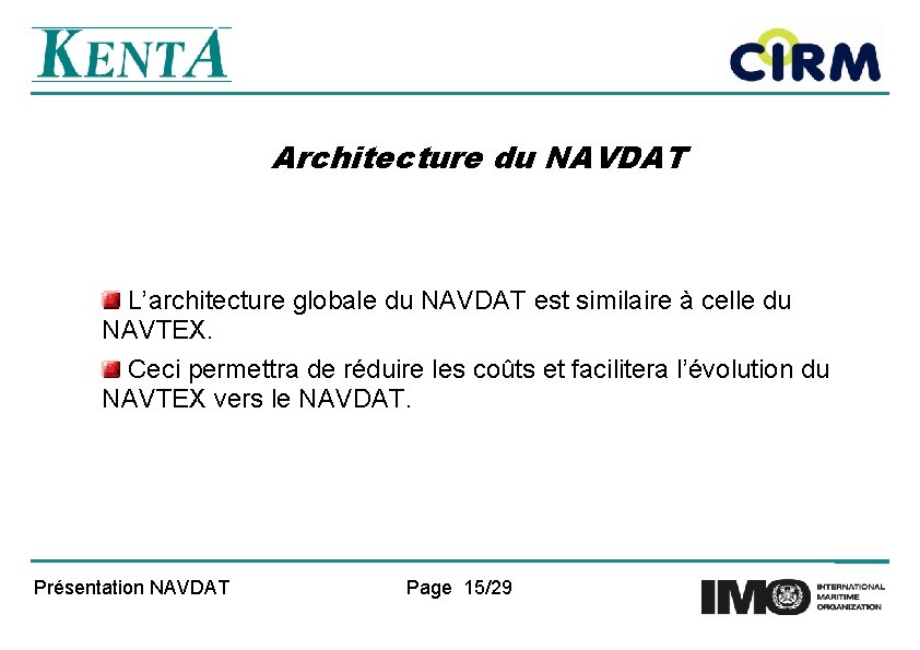 Architecture du NAVDAT L’architecture globale du NAVDAT est similaire à celle du NAVTEX. Ceci