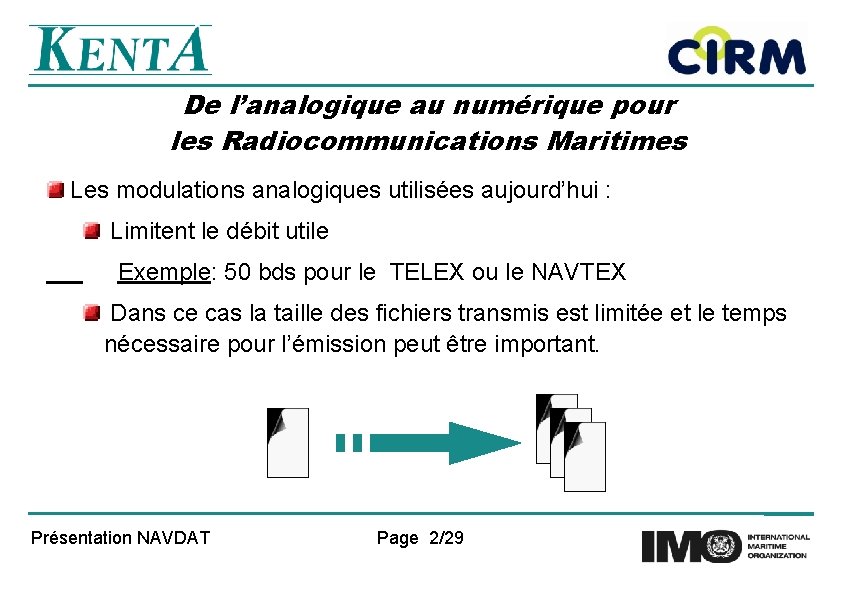 De l’analogique au numérique pour les Radiocommunications Maritimes Les modulations analogiques utilisées aujourd’hui :