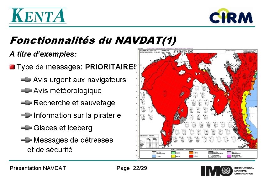 Fonctionnalités du NAVDAT(1) A titre d’exemples: Type de messages: PRIORITAIRES Avis urgent aux navigateurs