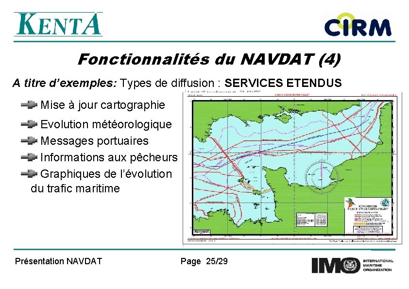 Fonctionnalités du NAVDAT (4) A titre d’exemples: Types de diffusion : SERVICES ETENDUS Mise