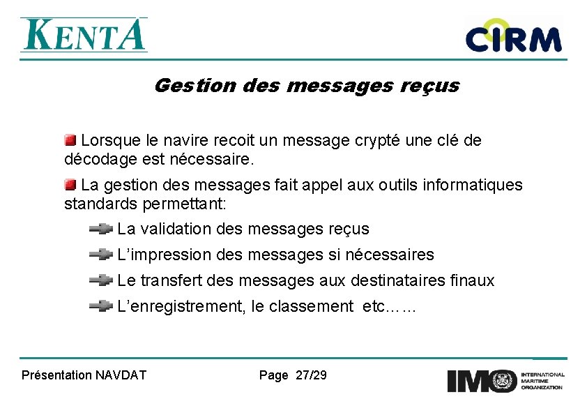 Gestion des messages reçus Lorsque le navire recoit un message crypté une clé de