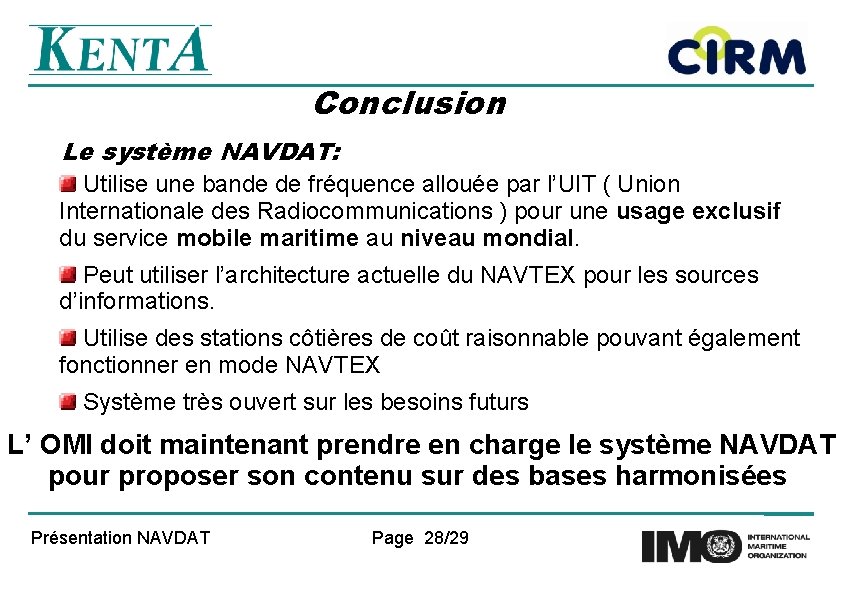 Conclusion Le système NAVDAT: Utilise une bande de fréquence allouée par l’UIT ( Union