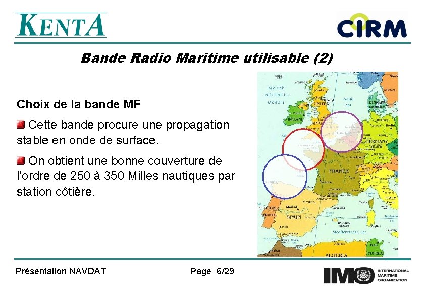 Bande Radio Maritime utilisable (2) Choix de la bande MF Cette bande procure une