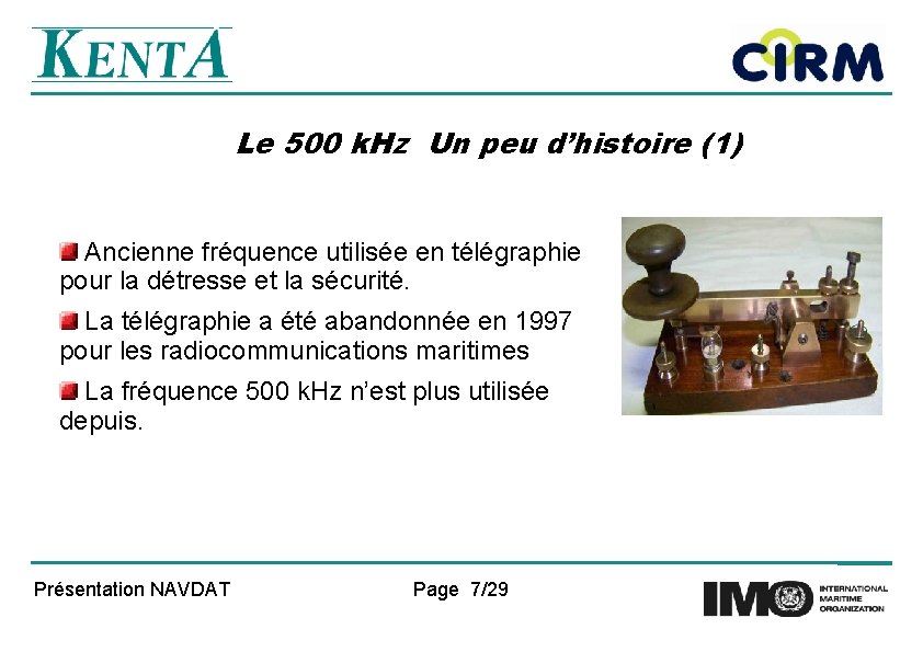 Le 500 k. Hz Un peu d’histoire (1) Ancienne fréquence utilisée en télégraphie pour