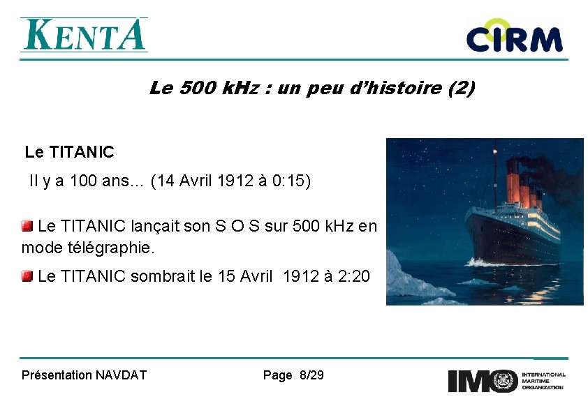 Le 500 k. Hz : un peu d’histoire (2) Le TITANIC Il y a