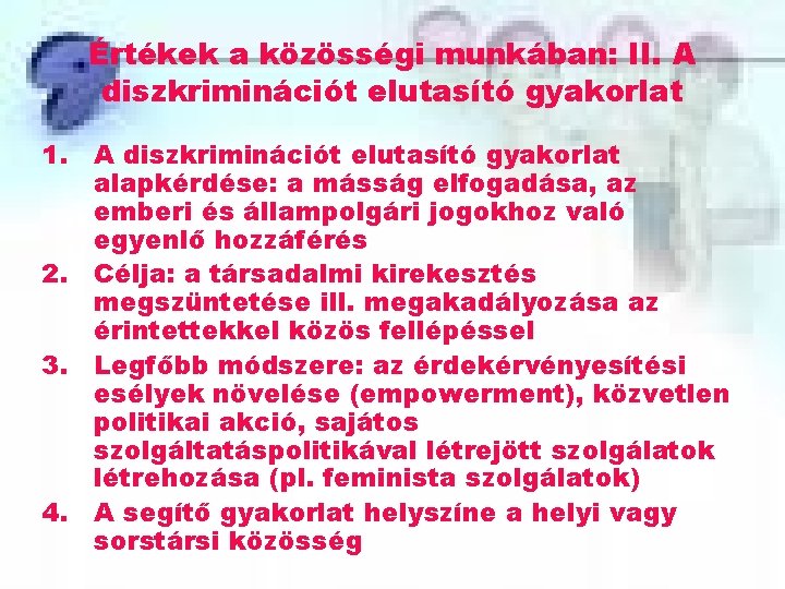 Értékek a közösségi munkában: II. A diszkriminációt elutasító gyakorlat 1. A diszkriminációt elutasító gyakorlat