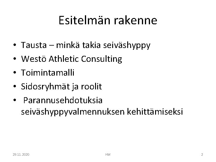 Esitelmän rakenne • • • Tausta – minkä takia seiväshyppy Westö Athletic Consulting Toimintamalli
