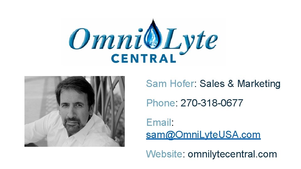 Sam Hofer: Sales & Marketing Phone: 270 -318 -0677 Email: sam@Omni. Lyte. USA. com