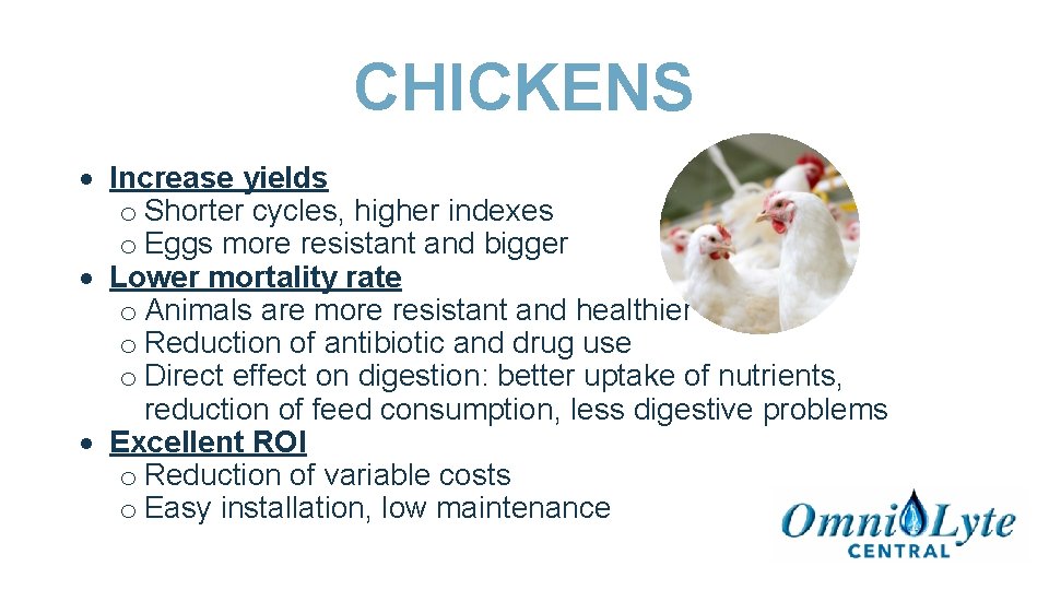 CHICKENS Increase yields o Shorter cycles, higher indexes o Eggs more resistant and bigger