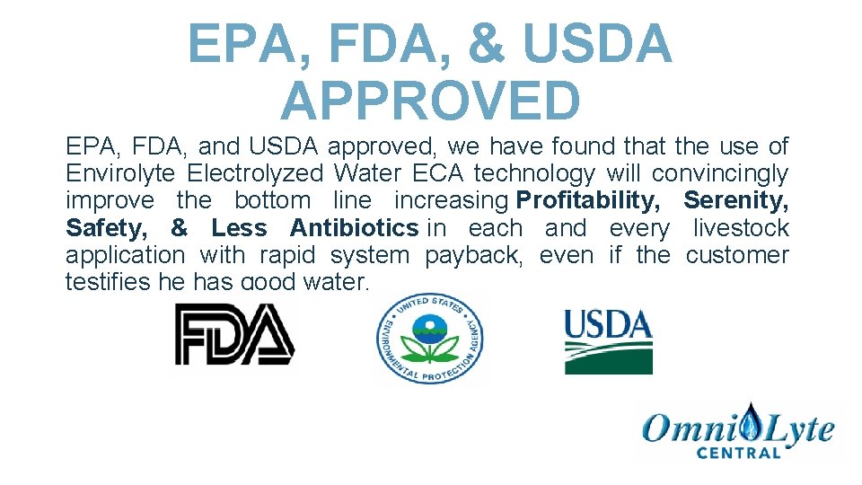 EPA, FDA, & USDA APPROVED EPA, FDA, and USDA approved, we have found that