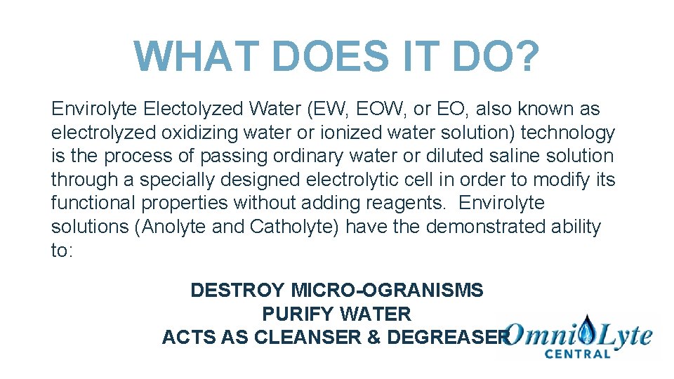 WHAT DOES IT DO? Envirolyte Electolyzed Water (EW, EOW, or EO, also known as