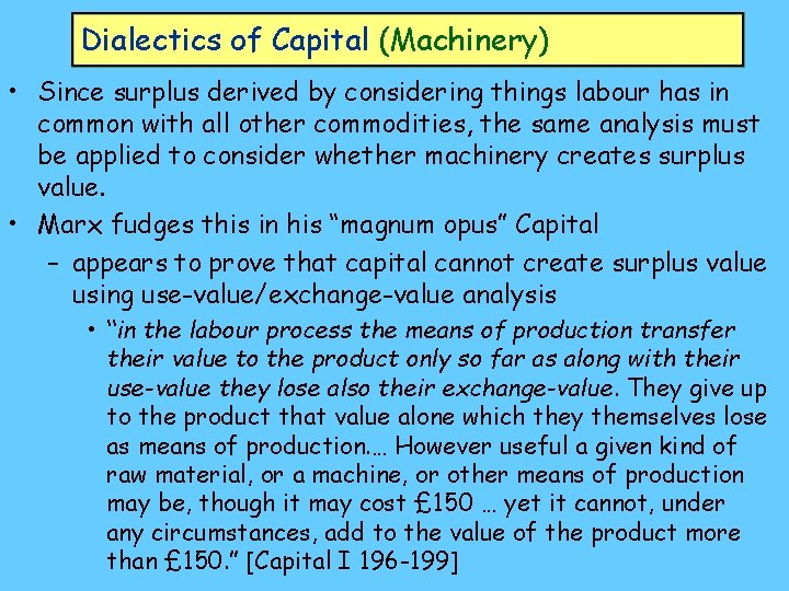 Dialectics of Capital (Machinery) • Since surplus derived by considering things labour has in