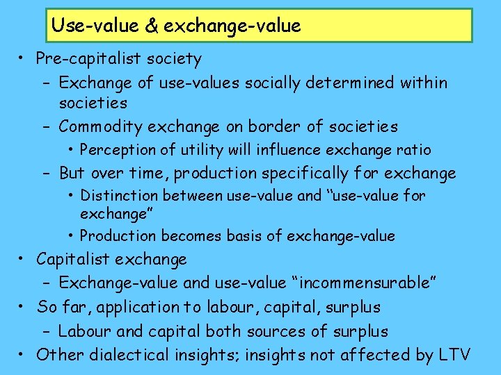 Use-value & exchange-value • Pre-capitalist society – Exchange of use-values socially determined within societies