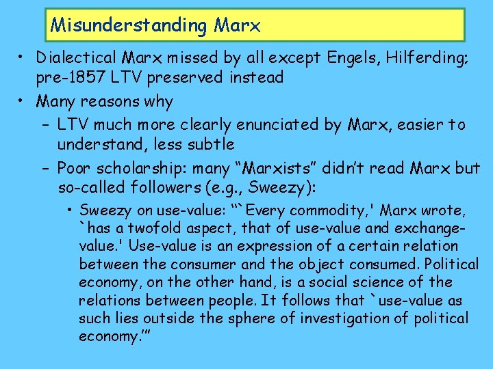 Misunderstanding Marx • Dialectical Marx missed by all except Engels, Hilferding; pre-1857 LTV preserved