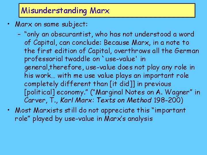 Misunderstanding Marx • Marx on same subject: – “only an obscurantist, who has not