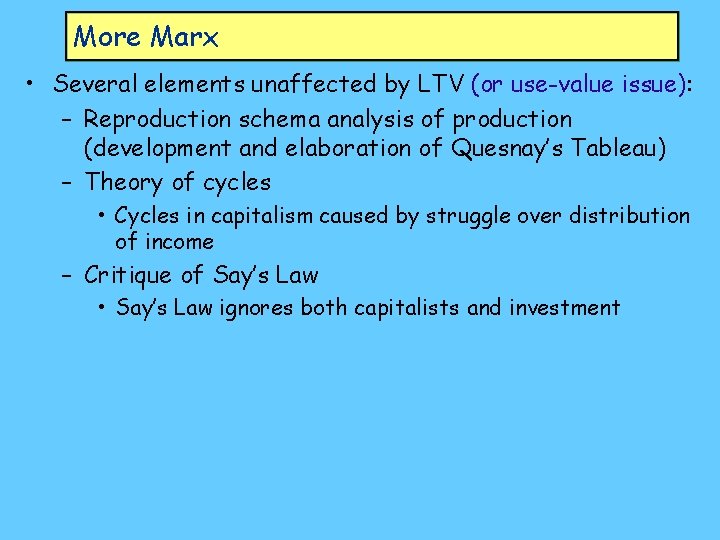 More Marx • Several elements unaffected by LTV (or use-value issue): – Reproduction schema