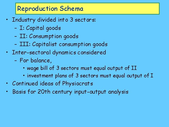 Reproduction Schema • Industry divided into 3 sectors: – I: Capital goods – II: