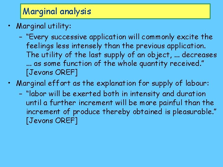 Marginal analysis • Marginal utility: – “Every successive application will commonly excite the feelings