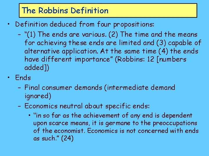 The Robbins Definition • Definition deduced from four propositions: – “(1) The ends are