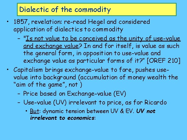 Dialectic of the commodity • 1857, revelation: re-read Hegel and considered application of dialectics