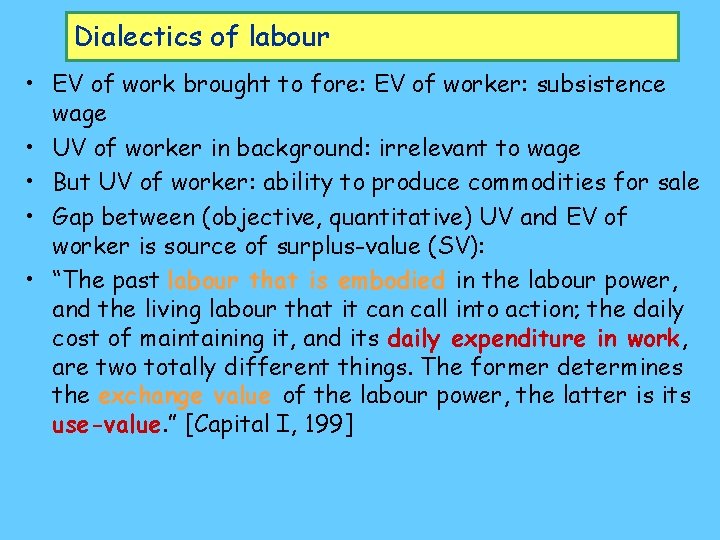 Dialectics of labour • EV of work brought to fore: EV of worker: subsistence