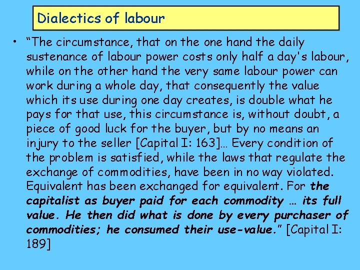 Dialectics of labour • “The circumstance, that on the one hand the daily sustenance