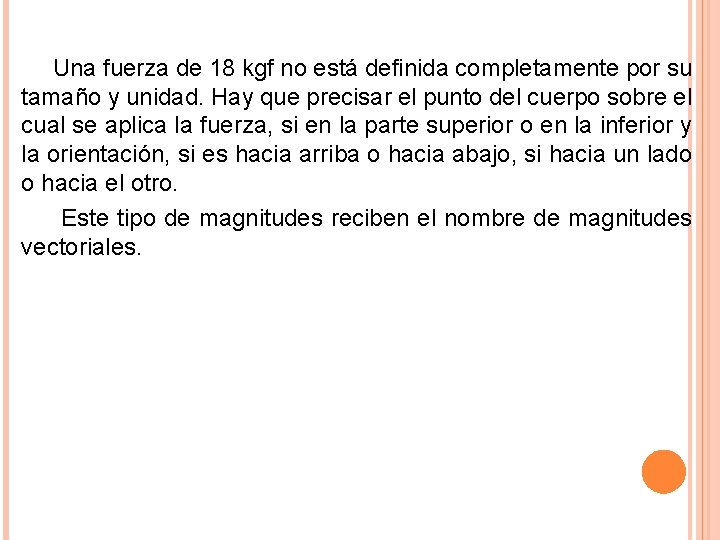 Una fuerza de 18 kgf no está definida completamente por su tamaño y unidad.