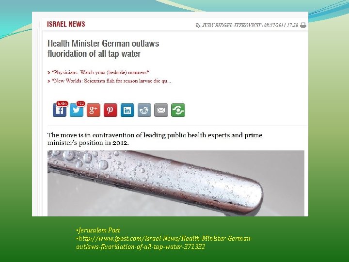  • Jerusalem Post • http: //www. jpost. com/Israel-News/Health-Minister-Germanoutlaws-fluoridation-of-all-tap-water-371332 
