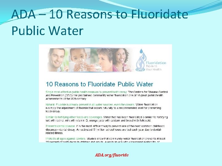 ADA – 10 Reasons to Fluoridate Public Water ADA. org/fluoride 