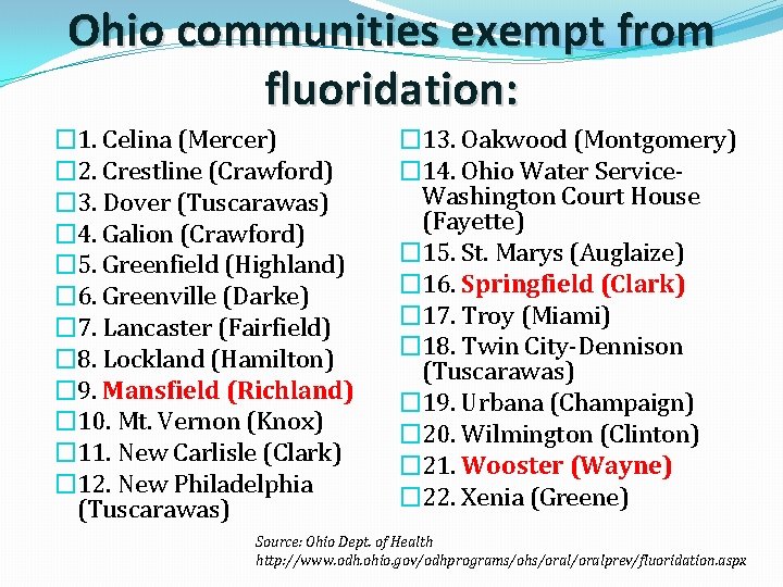 Ohio communities exempt from fluoridation: � 1. Celina (Mercer) � 2. Crestline (Crawford) �