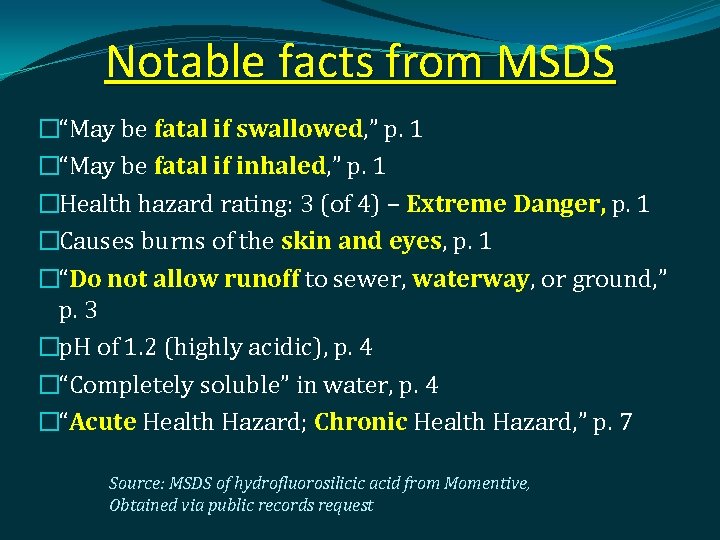 Notable facts from MSDS �“May be fatal if swallowed, ” p. 1 �“May be