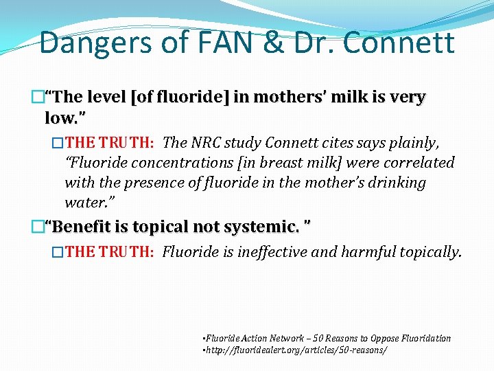 Dangers of FAN & Dr. Connett �“The level [of fluoride] in mothers’ milk is