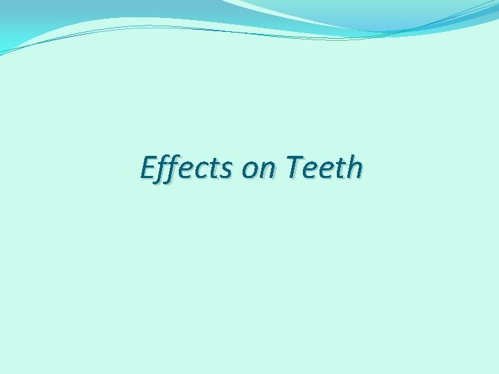 Effects on Teeth 