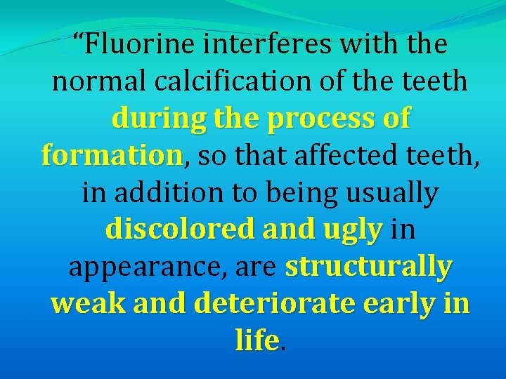 �“Fluorine interferes with the normal calcification of the teeth during the process of formation,