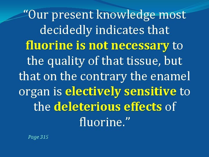 “Our present knowledge most decidedly indicates that fluorine is not necessary to the quality