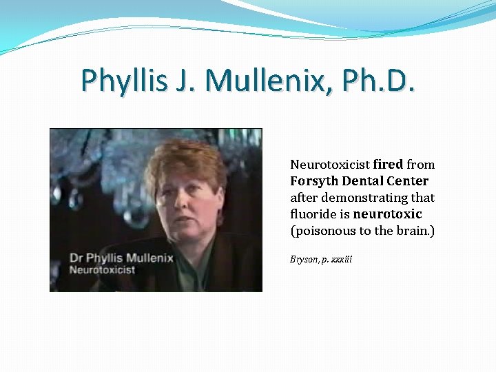 Phyllis J. Mullenix, Ph. D. Neurotoxicist fired from Forsyth Dental Center after demonstrating that