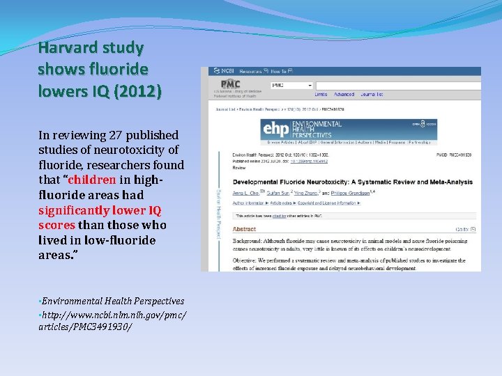 Harvard study shows fluoride lowers IQ (2012) In reviewing 27 published studies of neurotoxicity