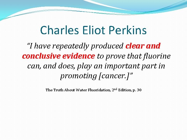 Charles Eliot Perkins “I have repeatedly produced clear and conclusive evidence to prove that