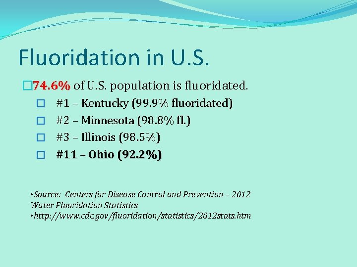 Fluoridation in U. S. � 74. 6% of U. S. population is fluoridated. �