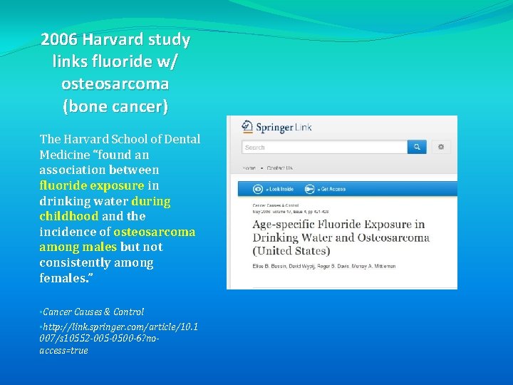 2006 Harvard study links fluoride w/ osteosarcoma (bone cancer) The Harvard School of Dental