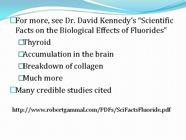 �For more, see Dr. David Kennedy’s “Scientific Facts on the Biological Effects of Fluorides”